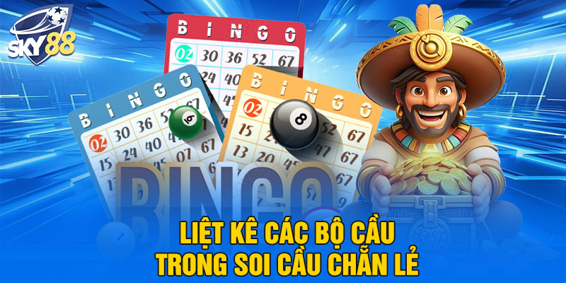 Soi Cầu Chẵn/Lẻ – Bí Quyết Vàng Bắt Số Chuẩn Chỉnh Cùng SKY88 3 Liệt kê các bộ cầu trong soi cầu chẵn lẻ